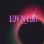 Luv n Lust (Explicit)