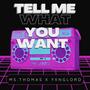 Tell Me What You Want (feat. Yxnglord)