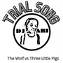 Trial Song: The Wolf vs Three Little Pigs (feat. Hotta Flames)