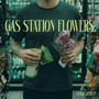 Gas Station Flowers (Explicit)