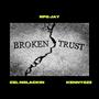 Broken Trust (feat. Cel NoLackin & KennyGzz) [Make it Out Remix] [Explicit]