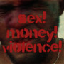 sex! money! violence! (Explicit)