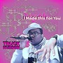 I Made This for You... (Comedy Audio for Your Social Media) [Explicit]