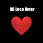 Mi Loco Amor