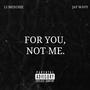 FOR YOU, NOT ME. (feat. JayWavy) [Explicit]