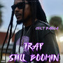 Trap Still Boomin (Explicit)