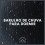 Barulho de Chuva: Para Dormir