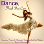 Dance, Think You Can – Emotional Piano & Orchestral Songs for Ballet & Modern Dance Choreagraphy