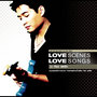 LOVE SCENES LOVE SONGS by ก้อง สหรัถ