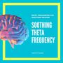 Soothing Theta Frequency: Happy Frequencies for Serotonin & Happiness Release