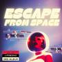 ESCAPE FROM SPACE