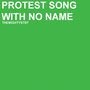 Protest Song With No Name