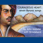 Courageous Heart: seven Byronic songs