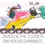 Zazou & the Closets On House Darkness