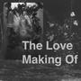 The Love Making Of