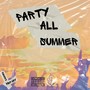 Party All Summer (feat. KBG Jay) [Explicit]