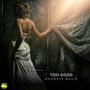 Too Good (Explicit)