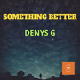 Something Better