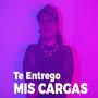 Te entrego mis cargas