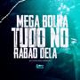 Mega Bolha Tudo No Rabão Dela (Explicit)