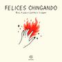 Felices Chingando (Explicit)