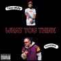 What You Think (Explicit)