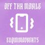 OFF THA MOBILE (Explicit)