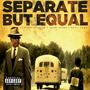 Separate But Equal (feat. John Jigg$) [Explicit]