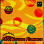 Afro House Flowers