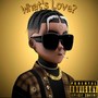 What’s Love? (Explicit)