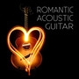 Romantic Acoustic Guitar Love Songs – Relaxing Jazz Instrumental Music