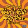 Don't Kill My Vibe (feat. Cyril Winbush) [Explicit]