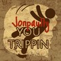 You Trippin (Explicit)