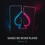 Games We Never Played