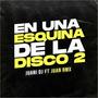 En Una Esquina De La Disco 2 (feat. Juan Rmx)