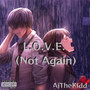 L.O.V.E. (Not Again) [Explicit]