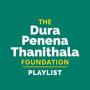 The Dura Penena Thanithala Foundation Playlist