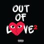 Out Of Love P2 (Explicit)