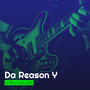 Da Reason Y (Explicit)