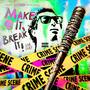 Make It Break It (Explicit)