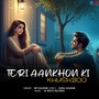 Teri Aankhon Ki Khushboo