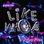 Like Whoa (feat. SheBeez)