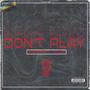 Don't Play (Explicit)