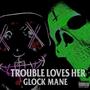 Trouble Loves Her (Explicit)