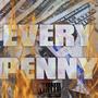 EVERY PENNY (Explicit)