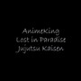 Lost In Paradise Jutjutsu Kaisen