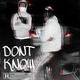 Dont Know (feat. CertifiedTae)