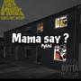 Mama say (Explicit)