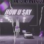 HOW U SAY (feat. 13zipz) [Explicit]