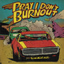 Pray I Dont Burnout (Explicit)